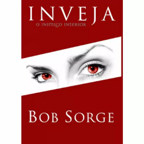 Inveja o Inimigo Interior - Bob Sorge