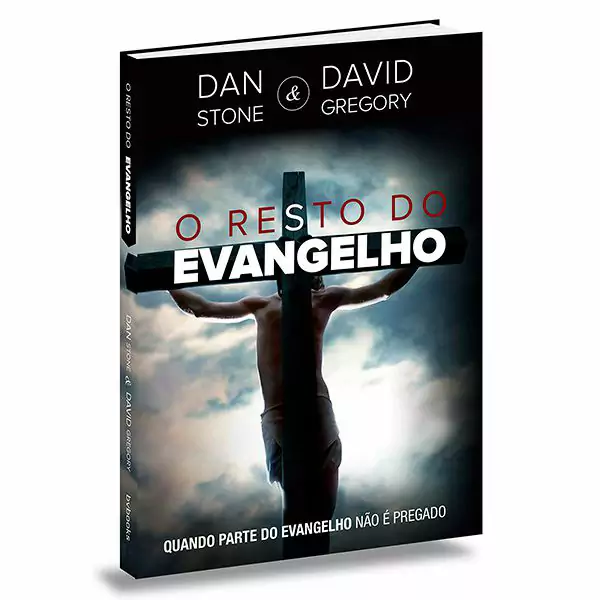 O Resto do Evangelho - Dan Stone e David Gregory
