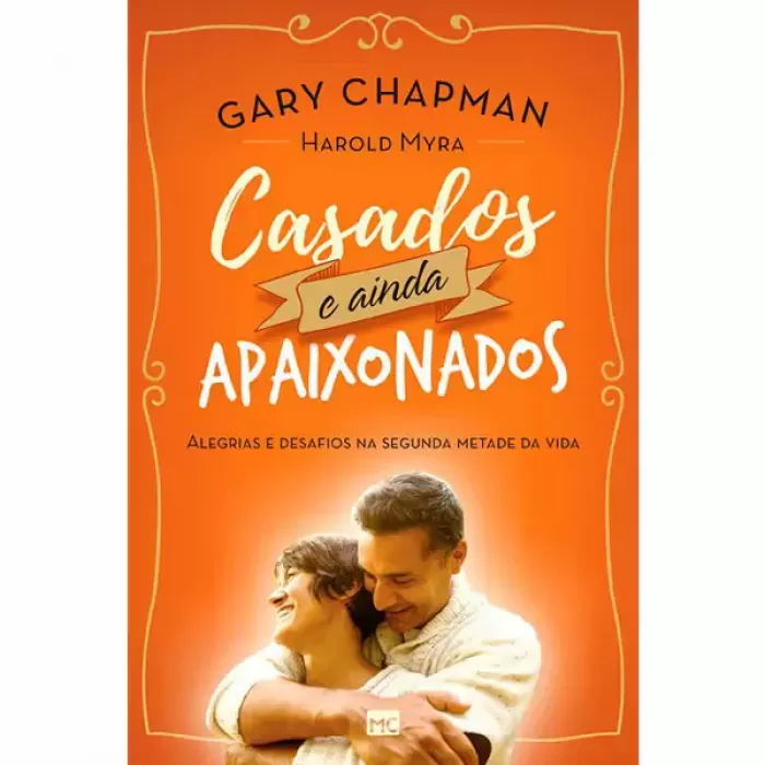 Casados e Ainda Apaixonados - Gary Chapman