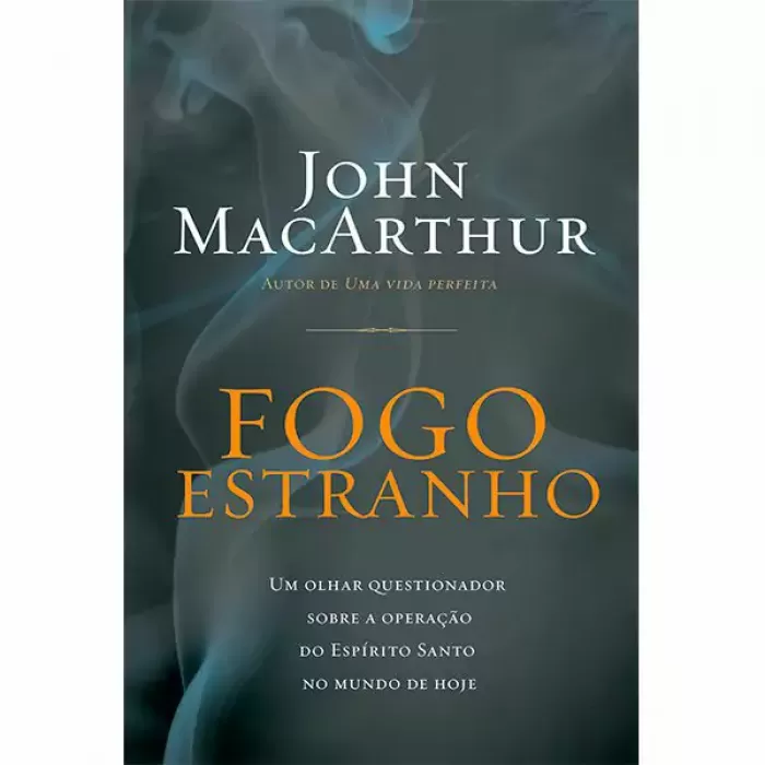 Fogo Estranho - John MacArthur